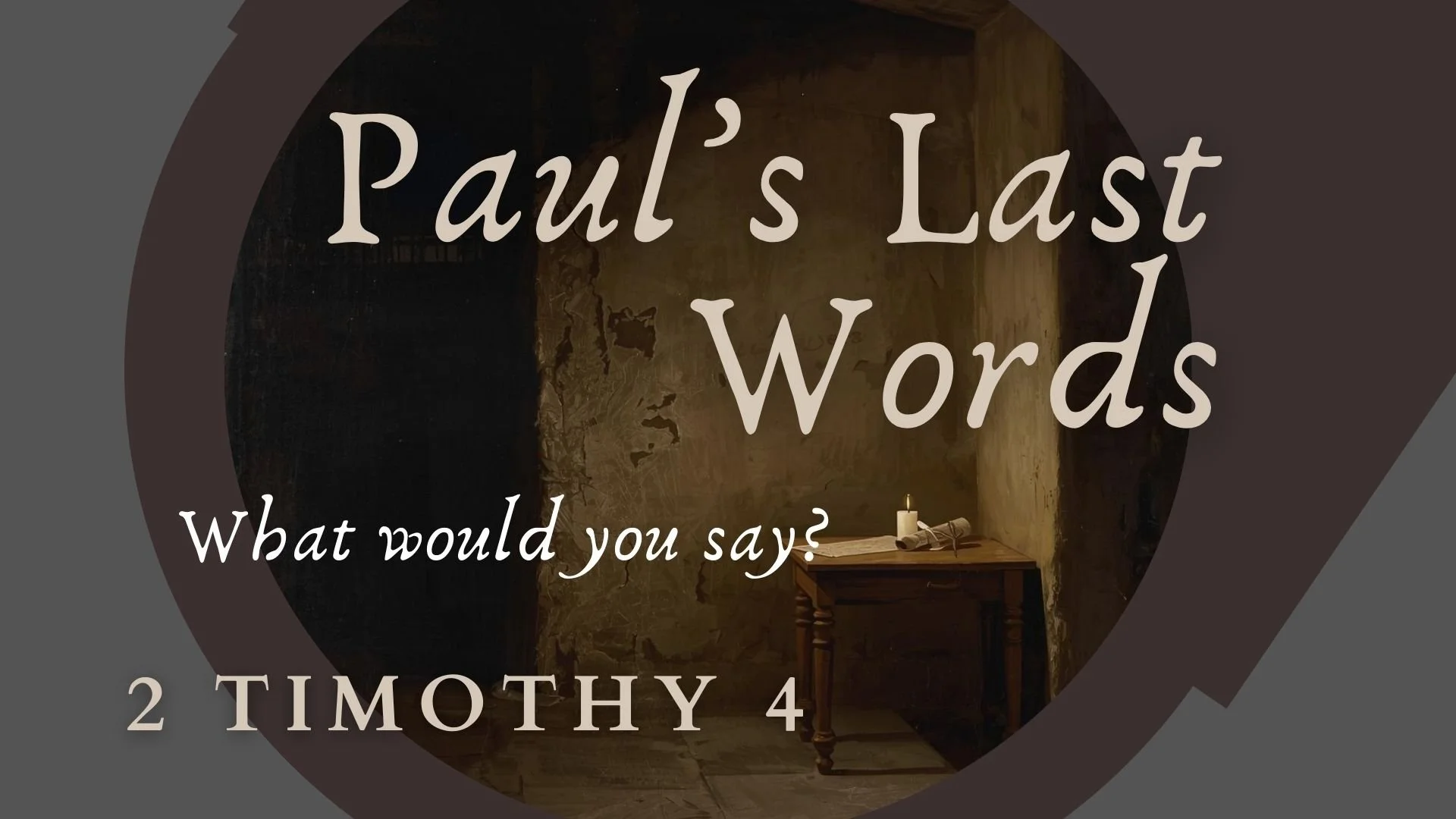Paul’s Last Words - 2 Timothy 4