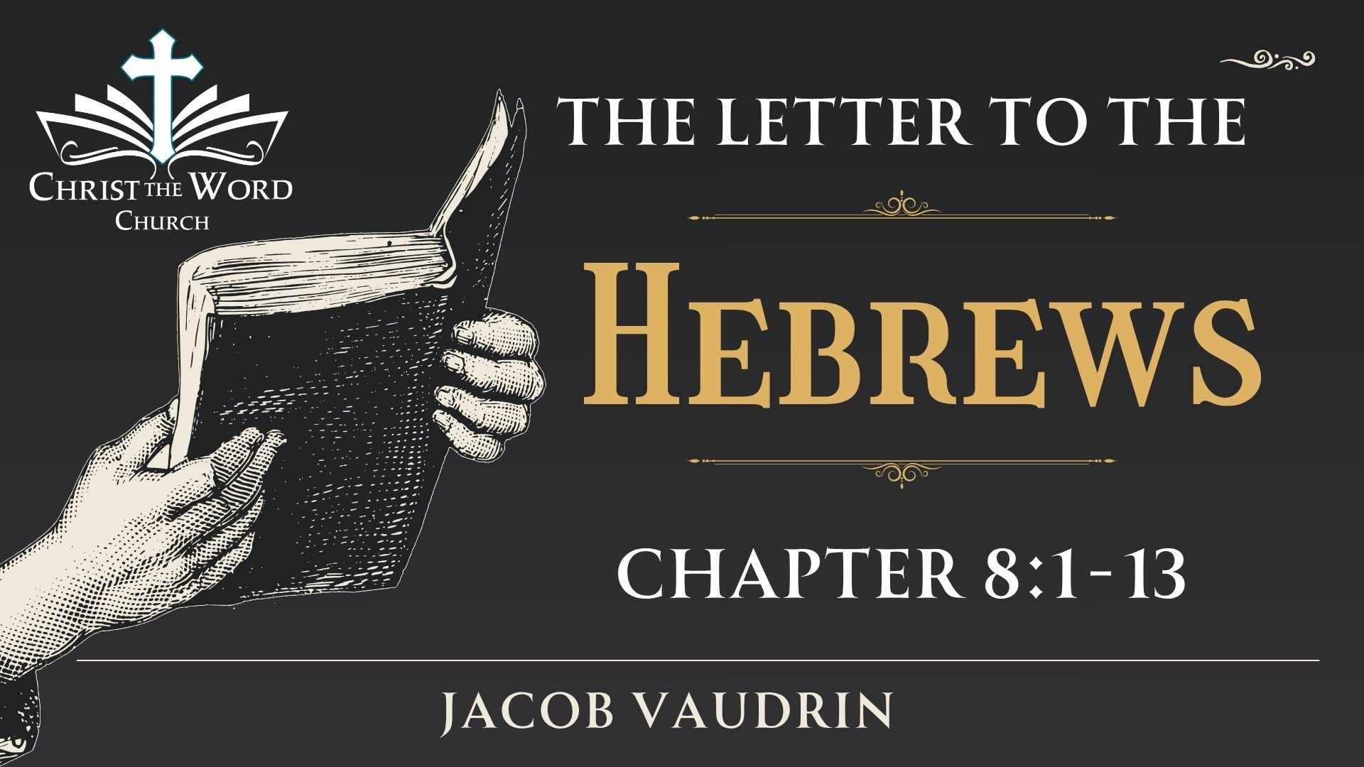 Hebrews 8:1-13 - Jacob Vaudrin