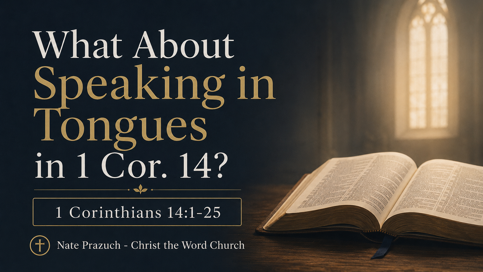 Sanctified 29 - What About Speaking in Tongues? 1 Cor. 14:1-25