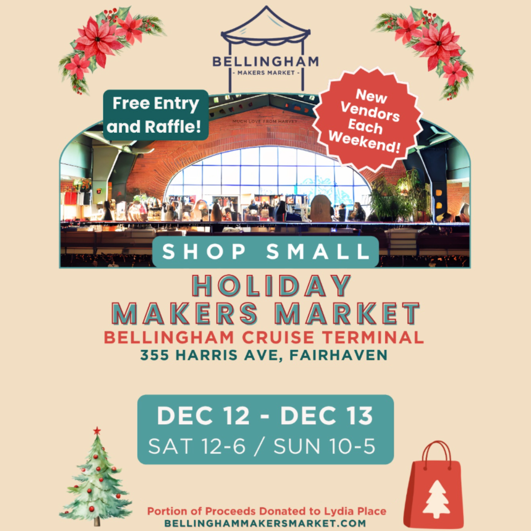 Flyer for the Bellingham Holiday Makers Market located at the Bellingham Cruise Terminal in Fairhaven on December 12th & 13th.