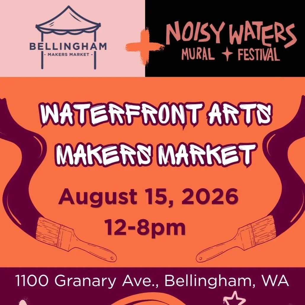 Bellingham Makers Market's Waterfront Arts Market on Saturday, August 15, 2026 with Noisy Waters Mural Festival