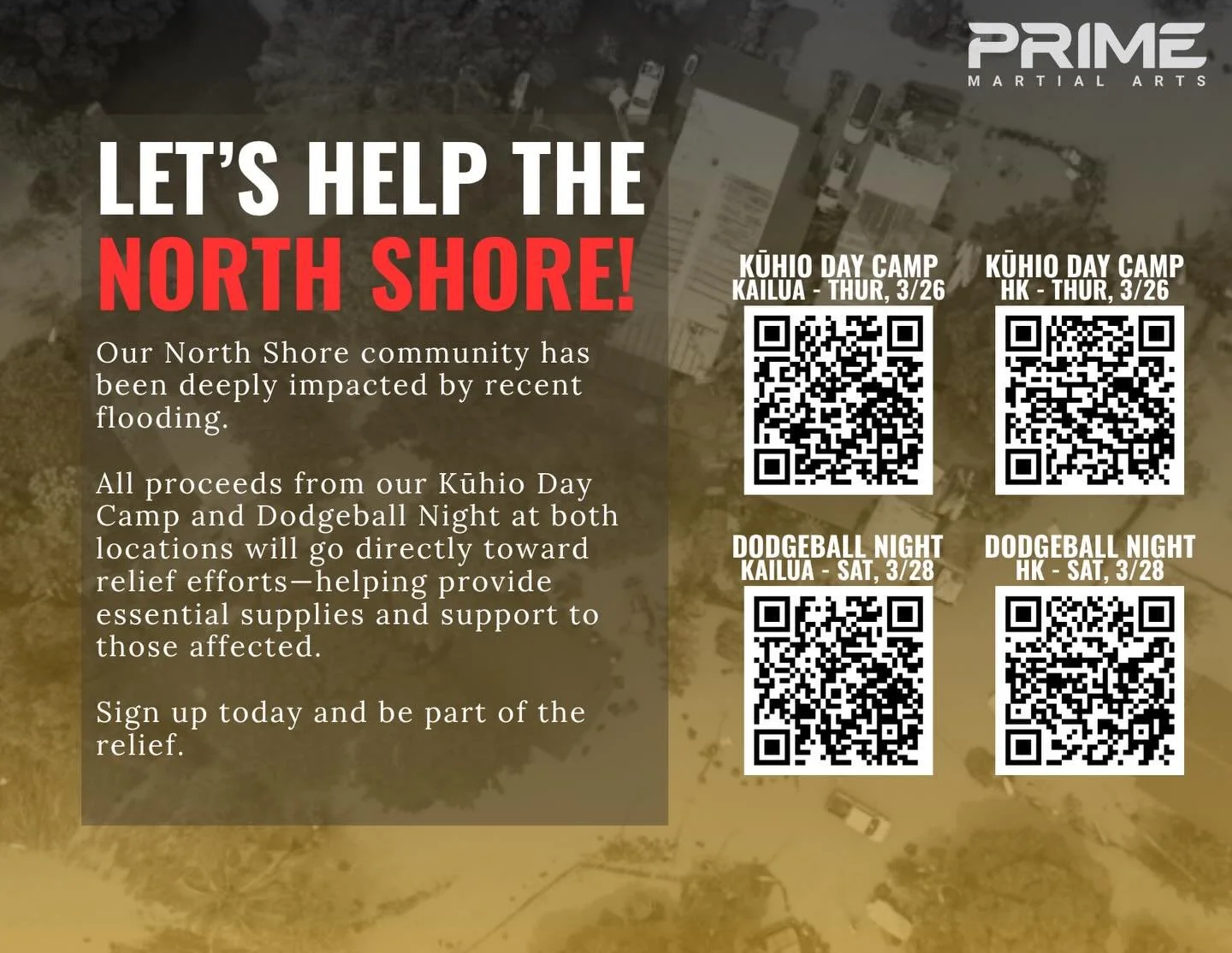 Our North Shore community has been deeply impacted by recent flooding.

All proceeds from our Kūhiō Day Camp and Dodgeball Night at both locations will go directly toward relief efforts&mdash;helping provide essential supplies and support to those af