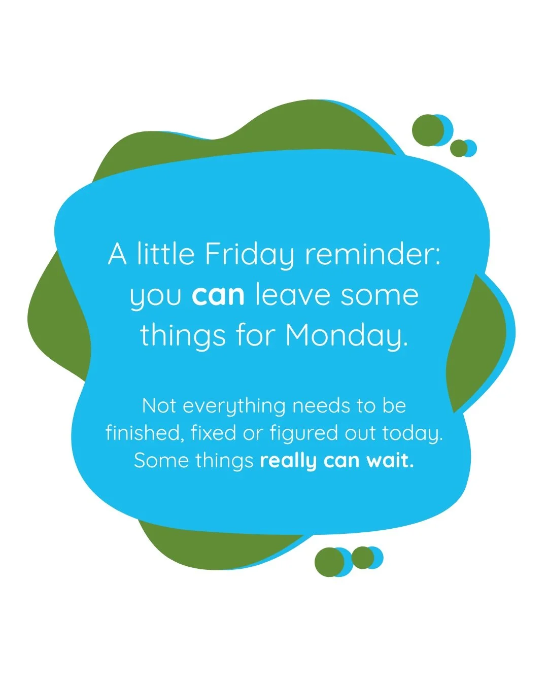 Maybe it was a great week. Maybe it was a hard one. Maybe you&rsquo;re just very ready for it to be over.

Whatever it looked like for you, go gently with yourself this weekend.

You don&rsquo;t have to have everything figured out by Monday.