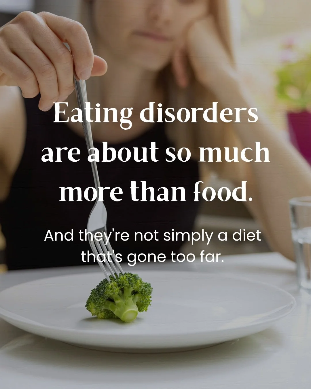 When we think about eating disorders, we often think about food, weight and appearance but there's usually so much more to the story. 

For some people, it's about control. For others, it's perfectionism, anxiety, difficult emotions or trying to find