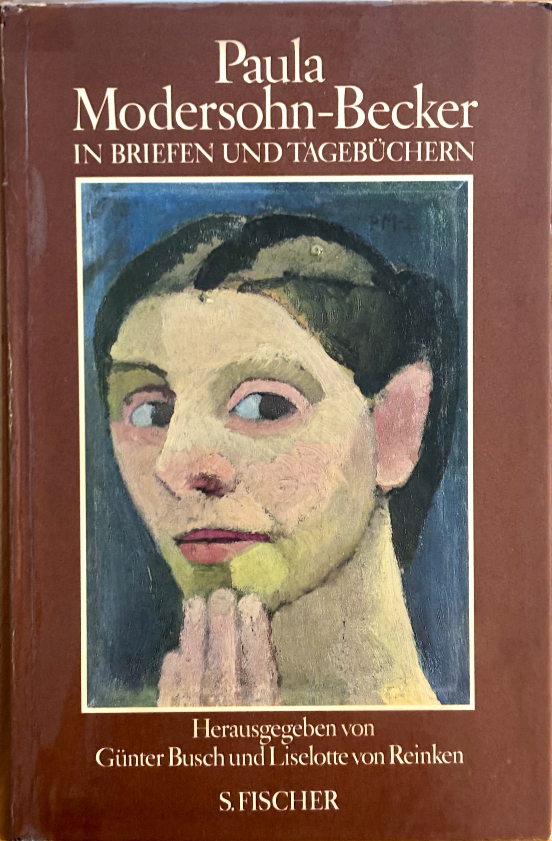 Paula Modersohn-Becker in Briefen und Tagebüchern, Günter Busch und Liselotte von Reinken, Verlag S. Fischer
