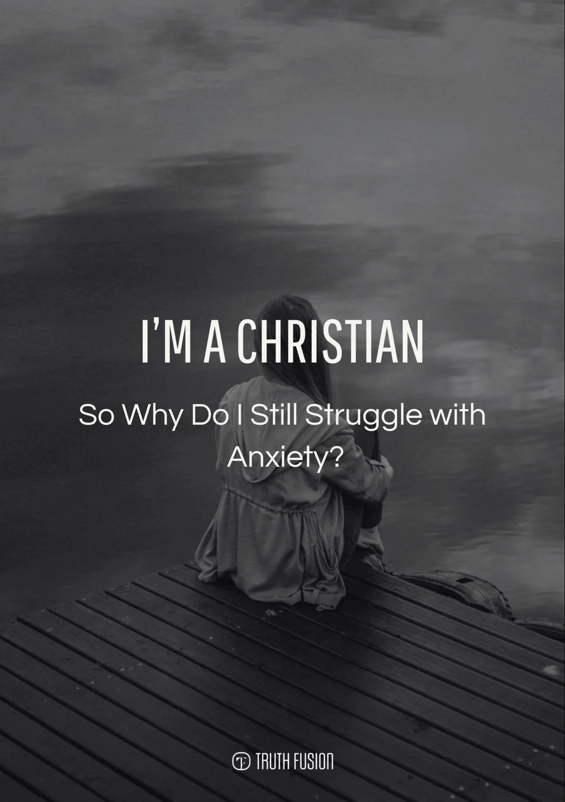 I’m a Christian! Why Am I Still Anxious?