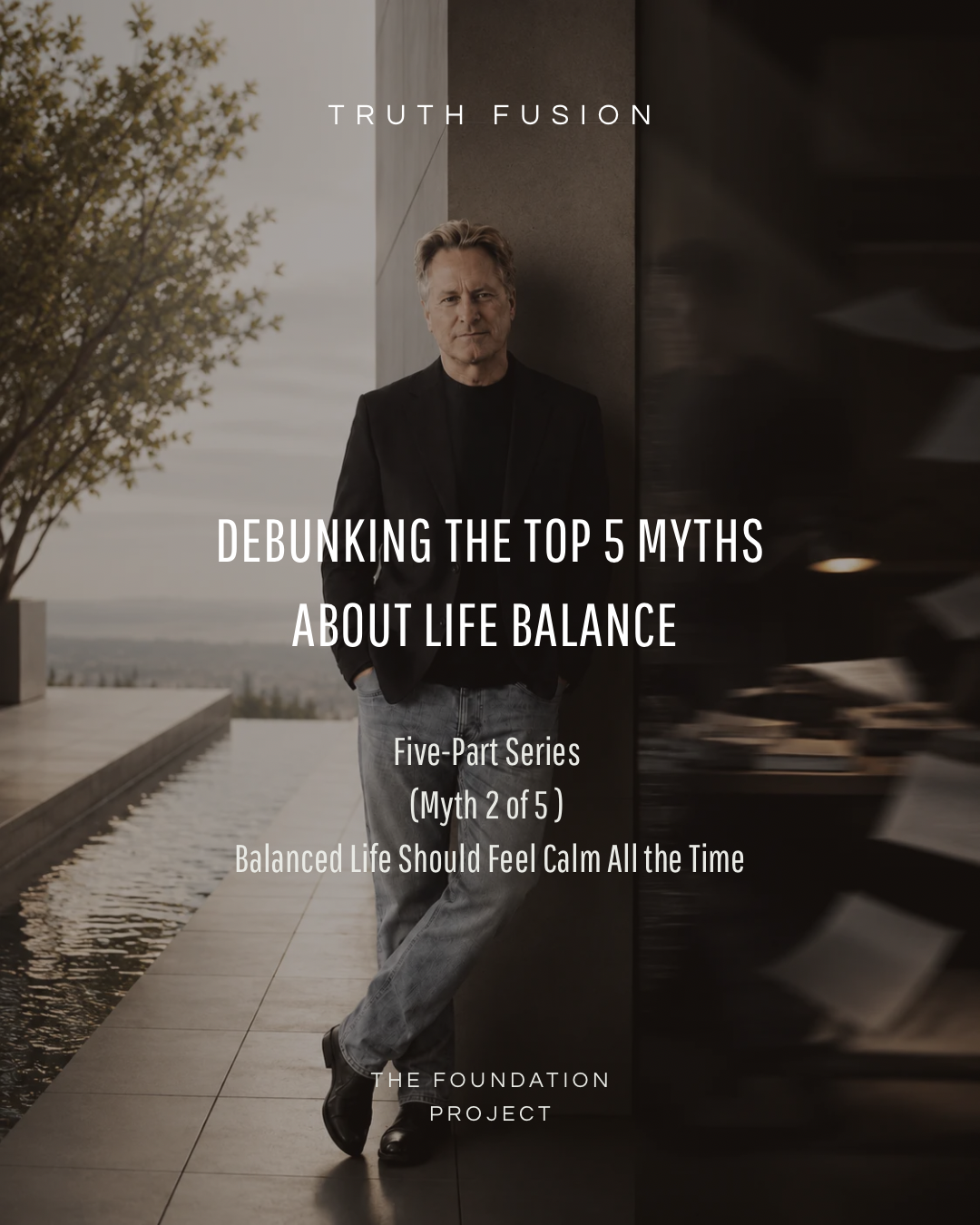 The Foundation Project: 5 Myths That Keep You From Building a Balanced Life (2 of 5)