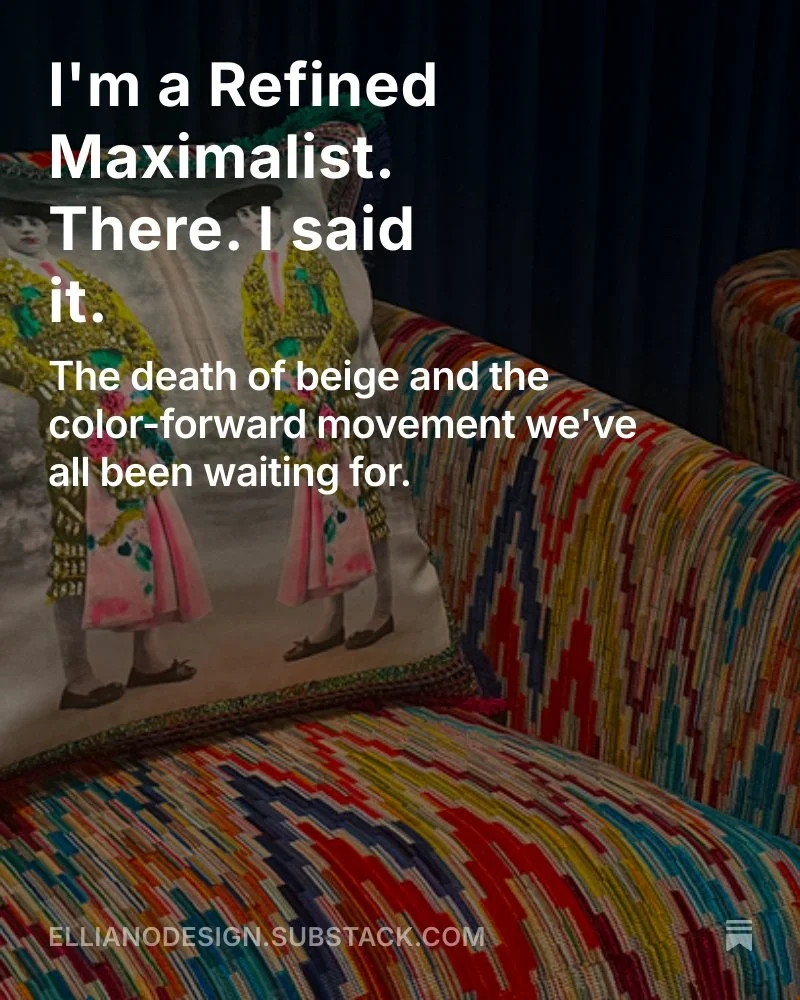 Refined maximalist. Two words. Zero apologies.

The design world has been telling us for years that quiet is sophisticated. That neutral is safe. That less is always more.

I disagree.Bold color, layered pattern, and intentional drama aren't design c