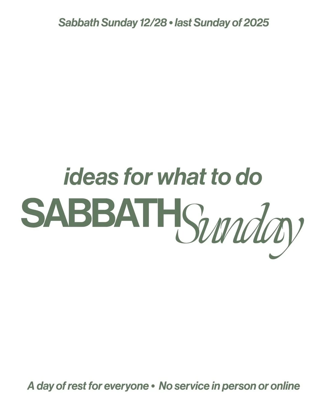 In case you needed some ideas for what to do on Sabbath Sunday! 

Remember, no service in person or online this week so every staff and serve team member can rest! But we will be back for the first Sunday of the year January 4 at 10AM! 

Love you chu