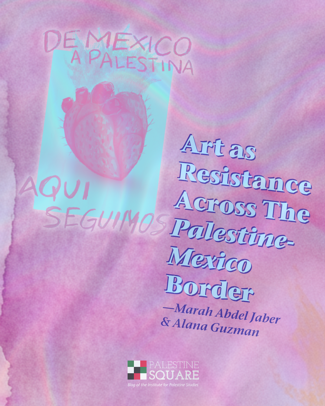 Art As Resistance Across the Palestine-Mexico Border
