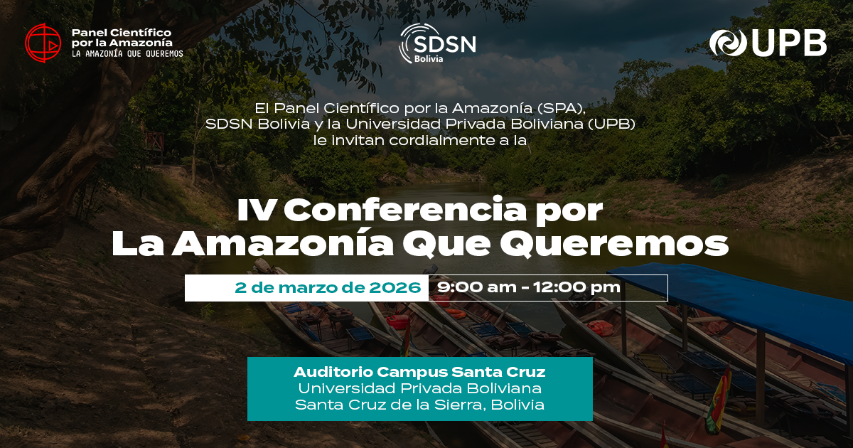 The Science Panel for the Amazon announces the IV Conference for The Amazon We Want in Santa Cruz de la Sierra