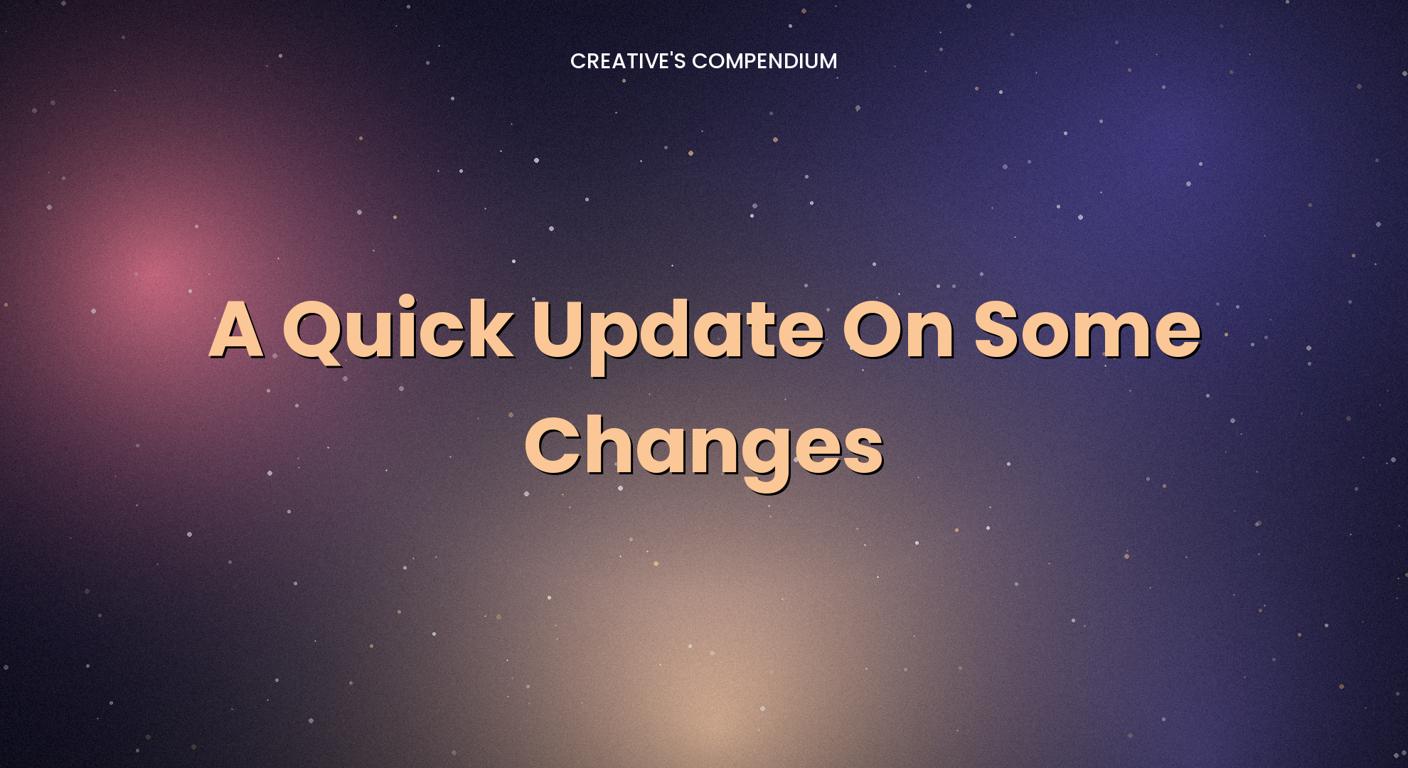 A Quick Update On Some Changes