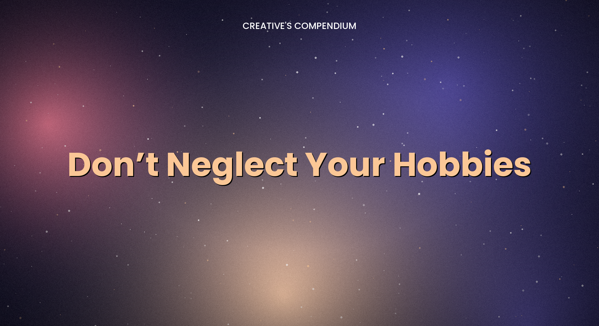 Don’t Neglect Your Hobbies