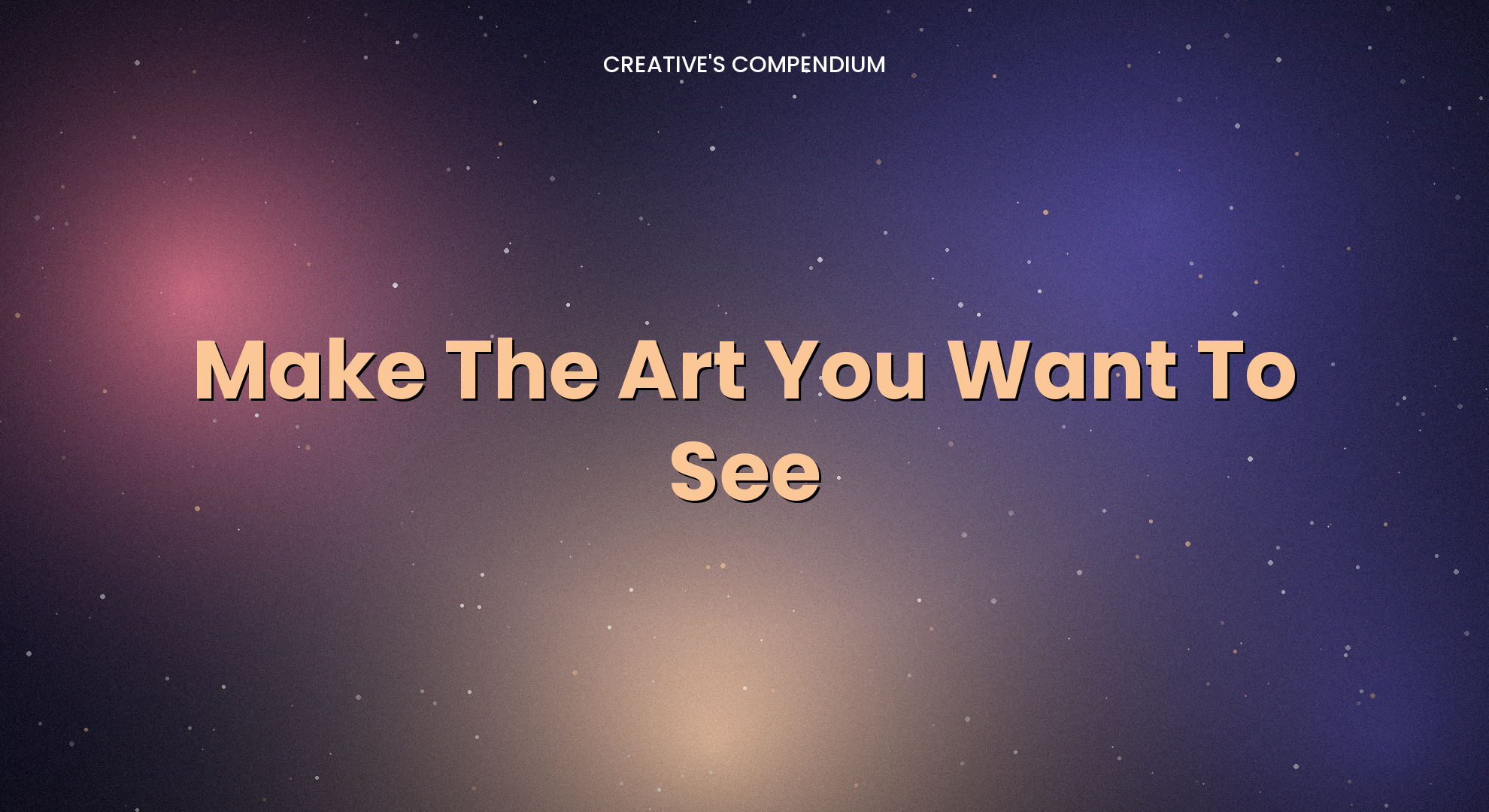 Make The Art You Want To See