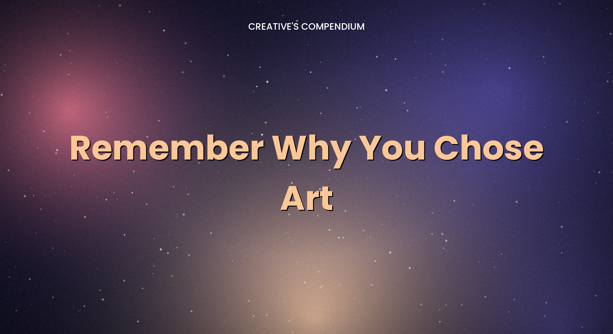 Remember Why You Chose Art