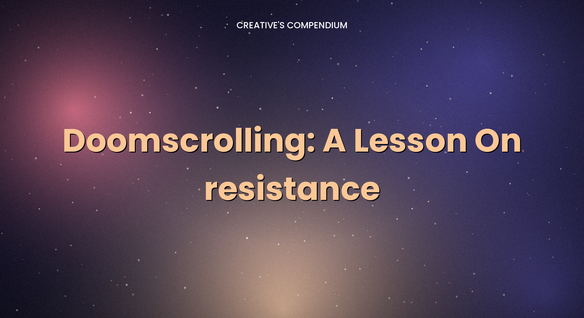 Doomscrolling: A Lesson On resistance