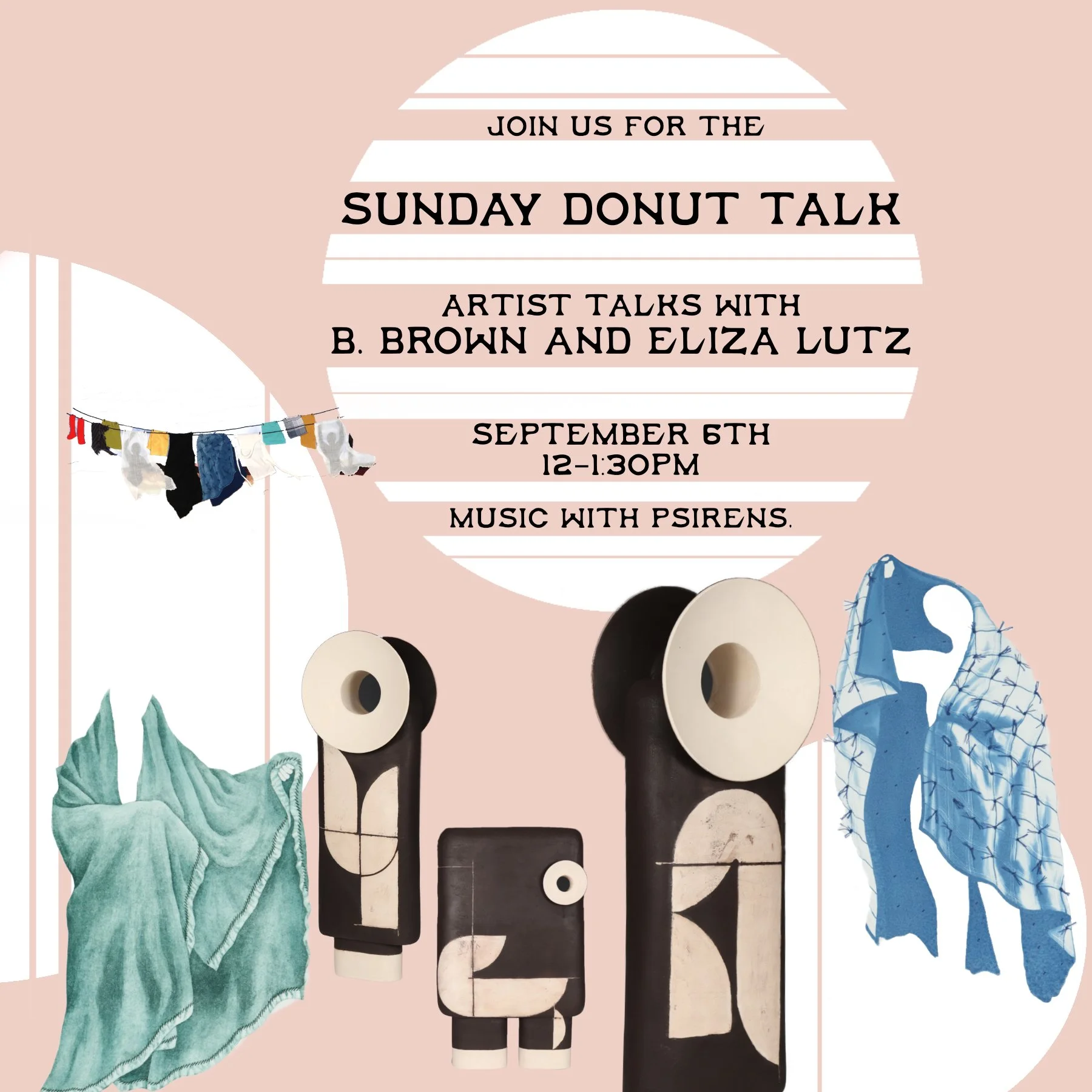Flyer features thumbnails of art by Eliza Lutz and b. brown with text that reads: sunday donut talk, artist talks with b. brown and Eliza Lutz, September 6th, 12-1:30pm, music with psirens