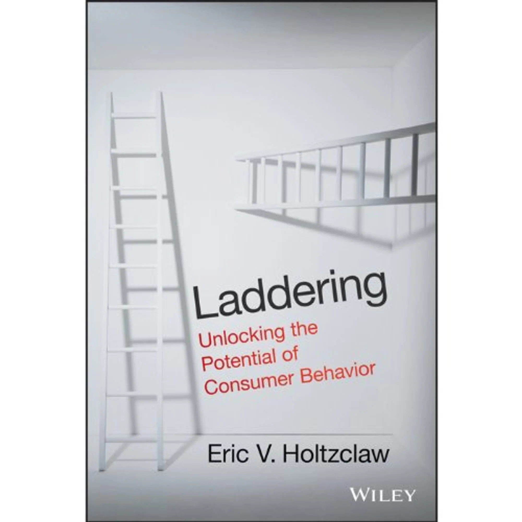 Laddering: Unlocking the Potential of Consumer Behavior