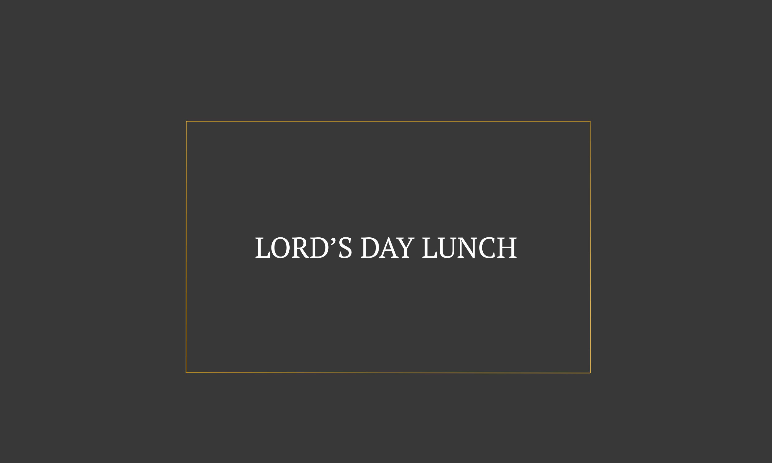 Lord’s Day Lunch