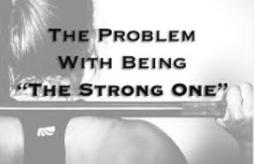 The Problem With being ‘The Stong One’