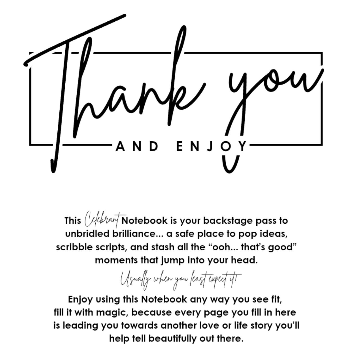 Thank you thank you thank you to all my Cele-buddies who have welcomed their very own Celebrant Notebook into their lives. It's like getting a high-five from you all every time someone buys one or I see you post about it. I do a little happy dance ev