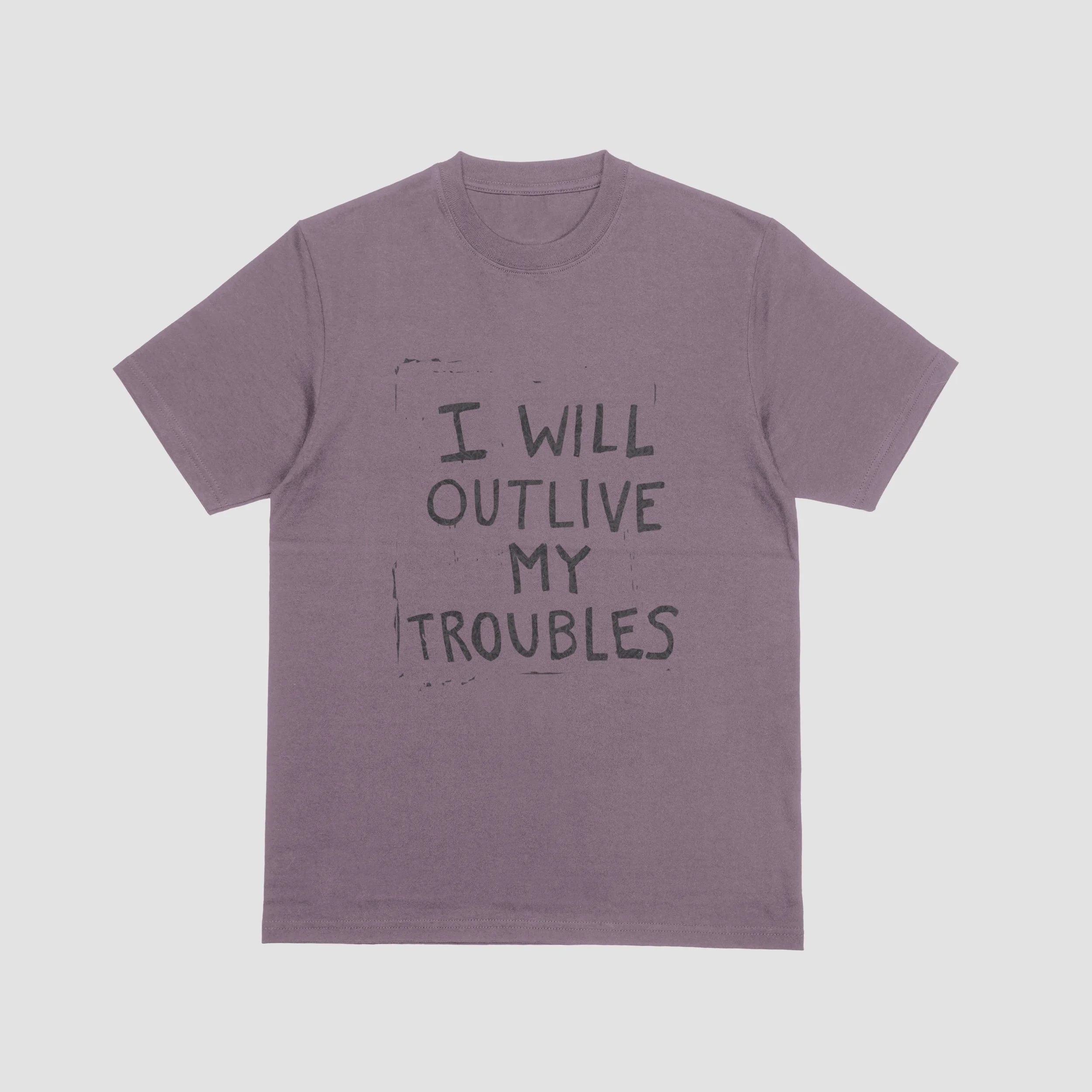 I Will Outlive My Troubles T-Shirt - a spiritual protest