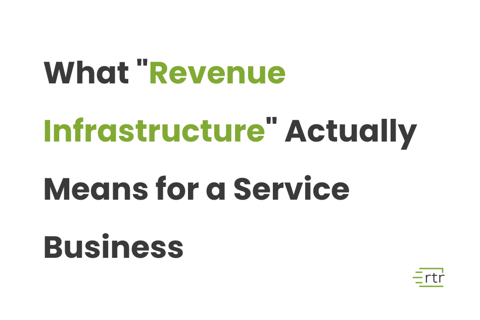 What "Revenue Infrastructure" Actually Means for a Service Business