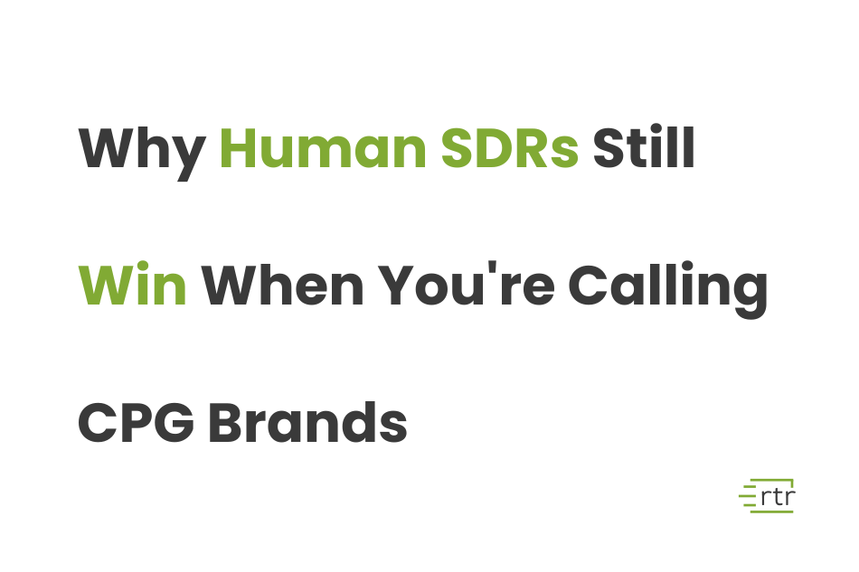 Why Human SDRs Still Win When You're Calling CPG Brands