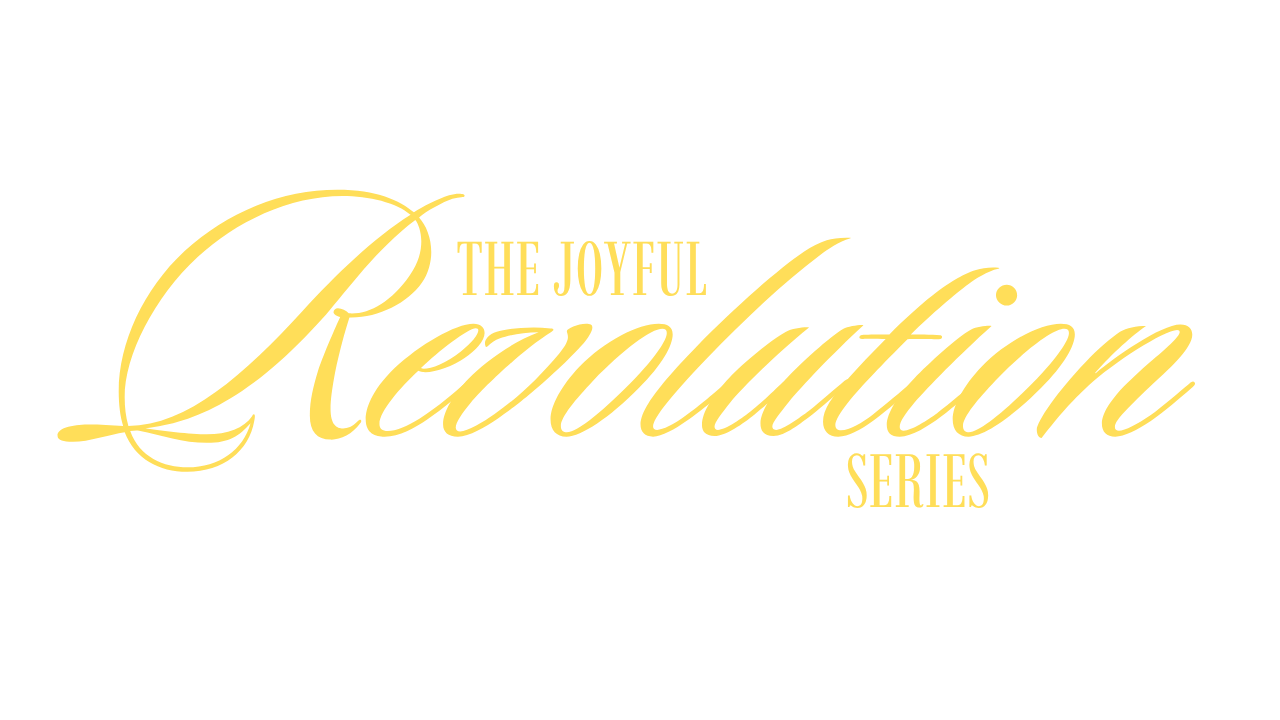 Gold cursive text reading 'The Joyful Revolution Series' on a black background.