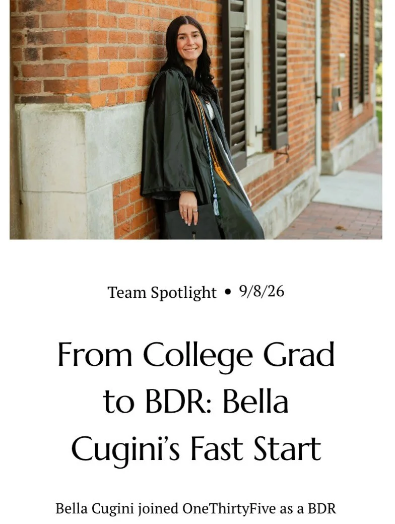 When Bella joined OneThirtyFive just days after graduating from Ohio University, she was ready to build a career in sales and put in the work.

We&rsquo;re proud of how far she&rsquo;s come, and even more excited for what&rsquo;s ahead.

Congratulati