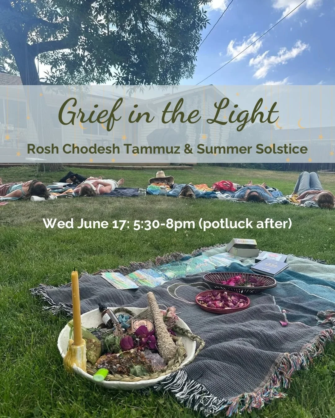 3rd year in a row!! 🌙🕯️Grief in the Light: Rosh Chodesh Tammuz &amp; Summer Solstice Ceremony

Wed June 17, 5.30-8pm (potluck to follow ceremony) in a Boulder backyard.

👀Tammuz and Av are often called the &ldquo;two weeping eyes&rdquo; of sacred 