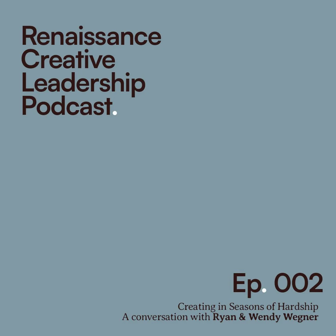 Promotional graphic for the Renaissance Creative Leadership Podcast, Episode 002, titled "Creating in Seasons of Hardship," featuring Ryan and Wendy Wegner.