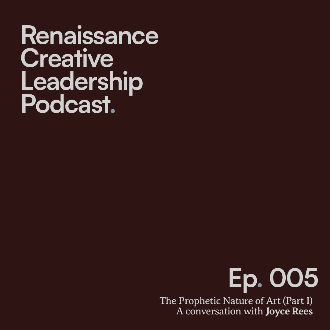 Title slide for the Renaissance Creative Leadership Podcast, episode 5, titled 'The Prophetic Nature of Art (Part I): A conversation with Joyce Rees'.