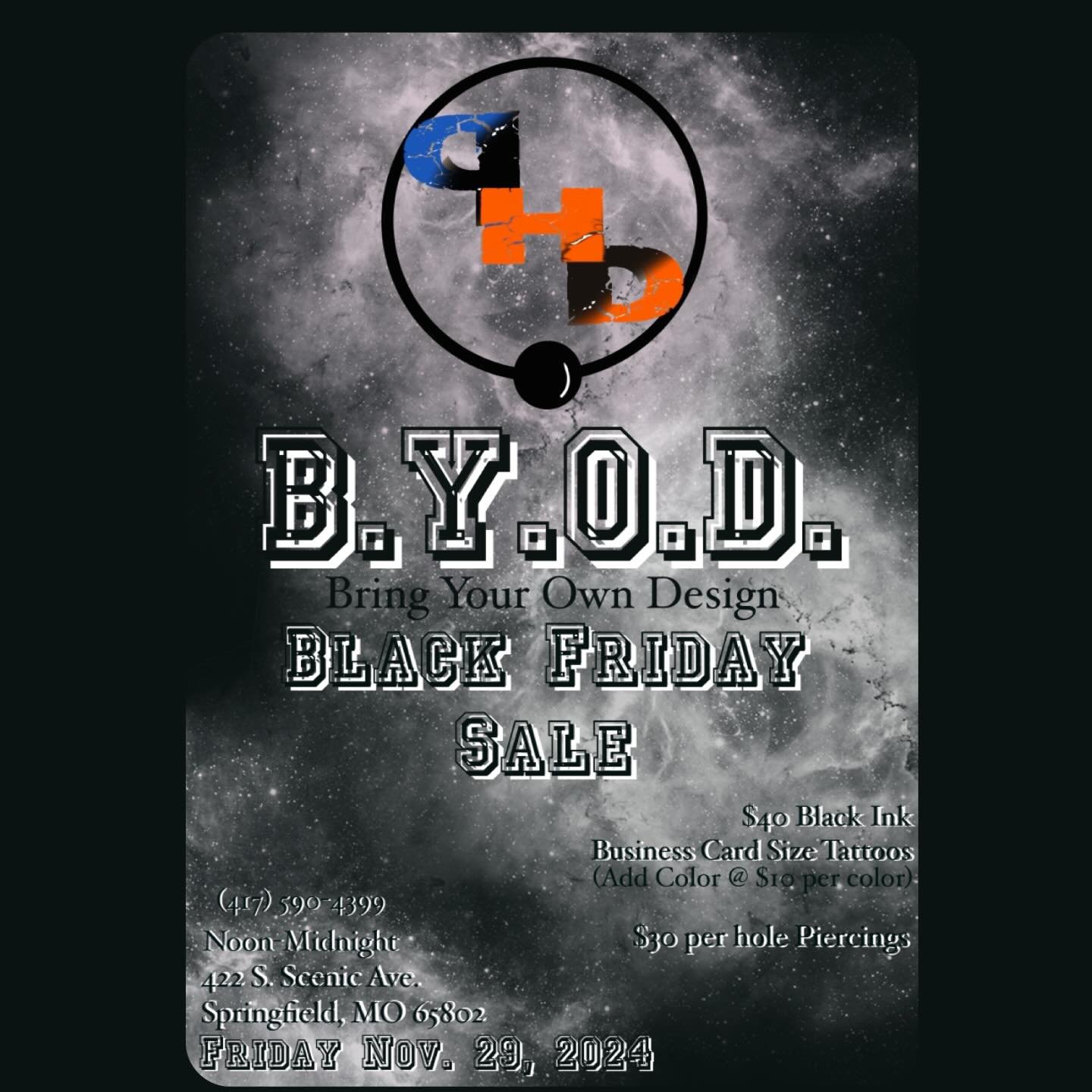 B.Y.O.D (Bring Your Own Design) BLACK FRIDAY SALE

You read it correctly! Bring in your own design tattoo sale November 29, 2024 from noon-midnight. $40 black ink ONLY, business card size tattoos (add color to your design for an additional $10 per co
