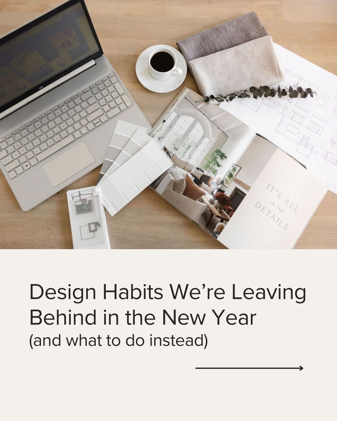 A new year is the perfect time to rethink how we design our homes, not just how they look, but how they function.

These are a few design habits I&rsquo;m happily leaving behind this year, and what I encourage my clients to do instead so their homes 
