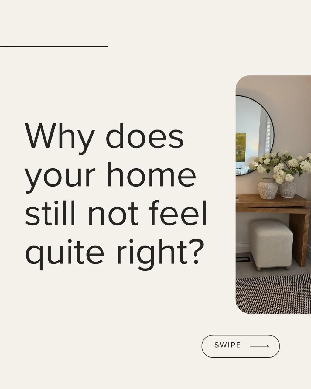 Why does your home still not look quite right?��

Most spaces don&rsquo;t look finished because you need more things. It&rsquo;s because the investment wasn&rsquo;t made in the right places.
I know that sounds backwards, but it&rsquo;s true.

A beaut