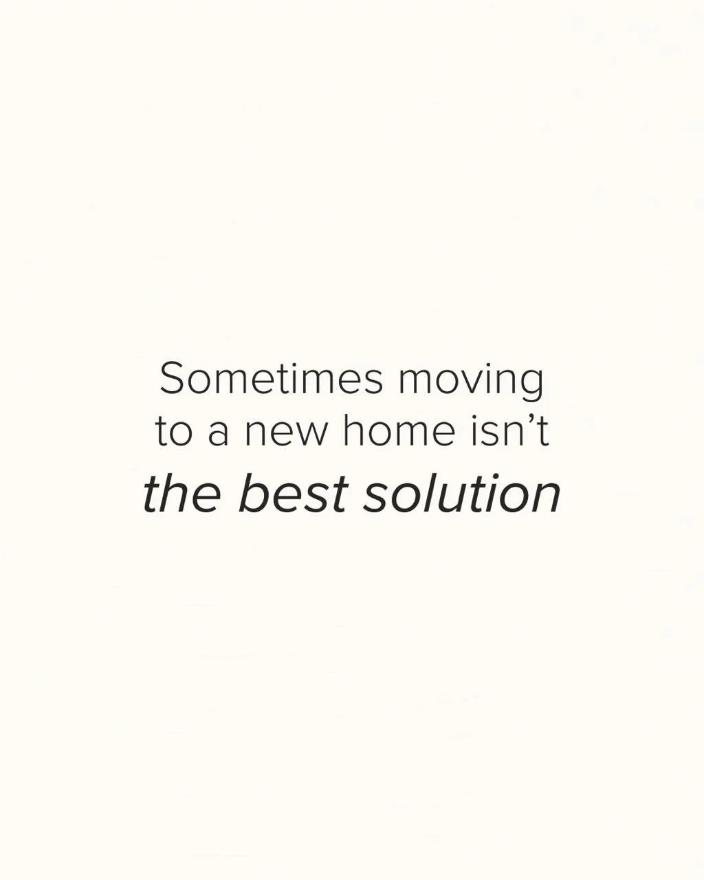Moving to a new home might solve the problem&hellip; but it&rsquo;s not always necessary.

Before leaving a place you already love, it&rsquo;s worth exploring what it could still become.

Sometimes, the right layout, better functionality, and thought