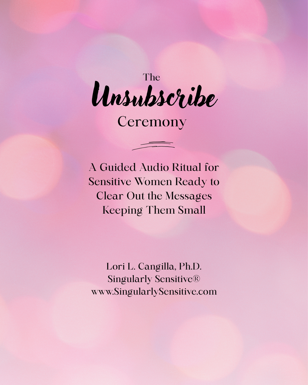 The Unsubscribe Ceremony: A Guided Audio Ritual for Sensitive Women Ready to Clear Out the Messages Keeping Them Small