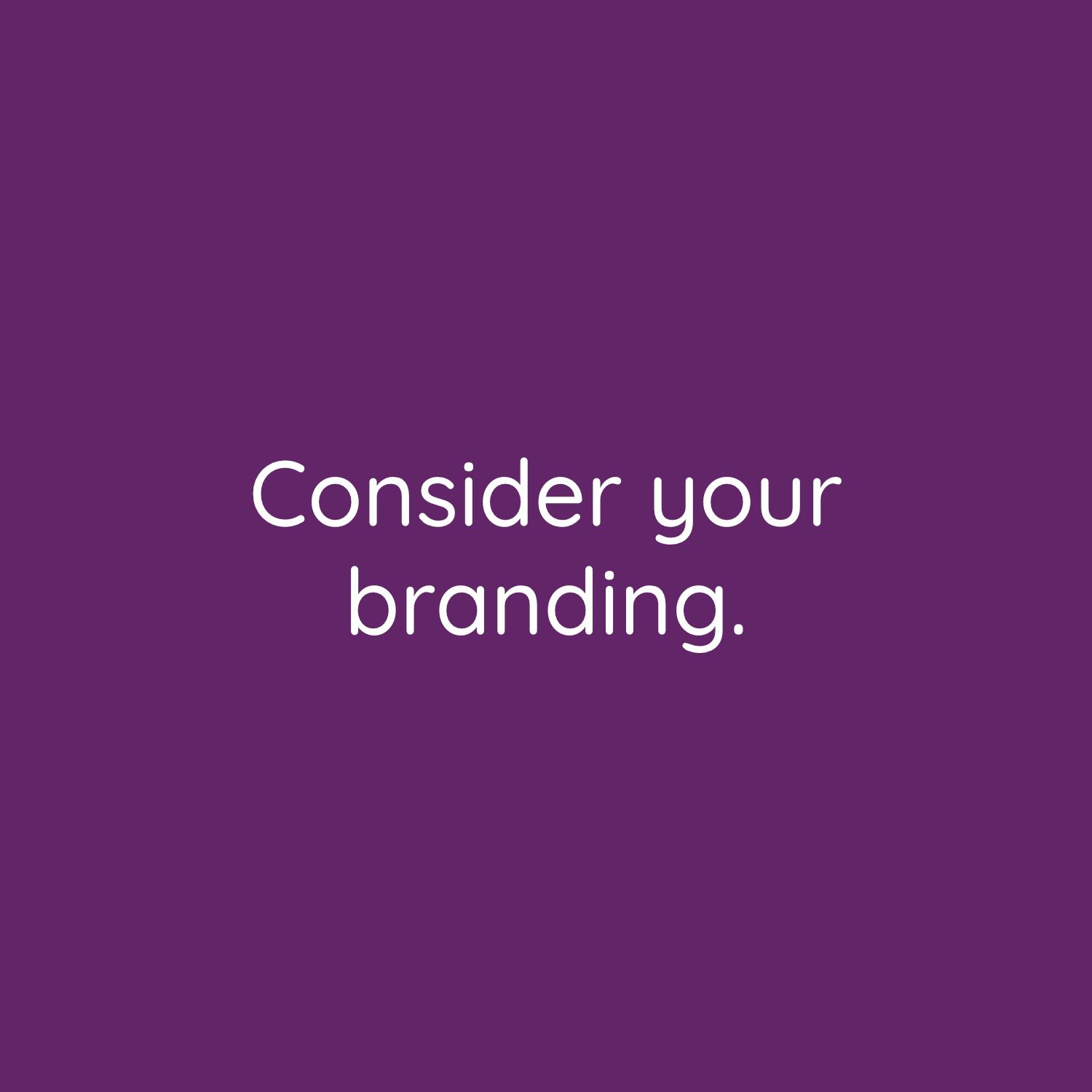 Always consider your branding before you post anything.