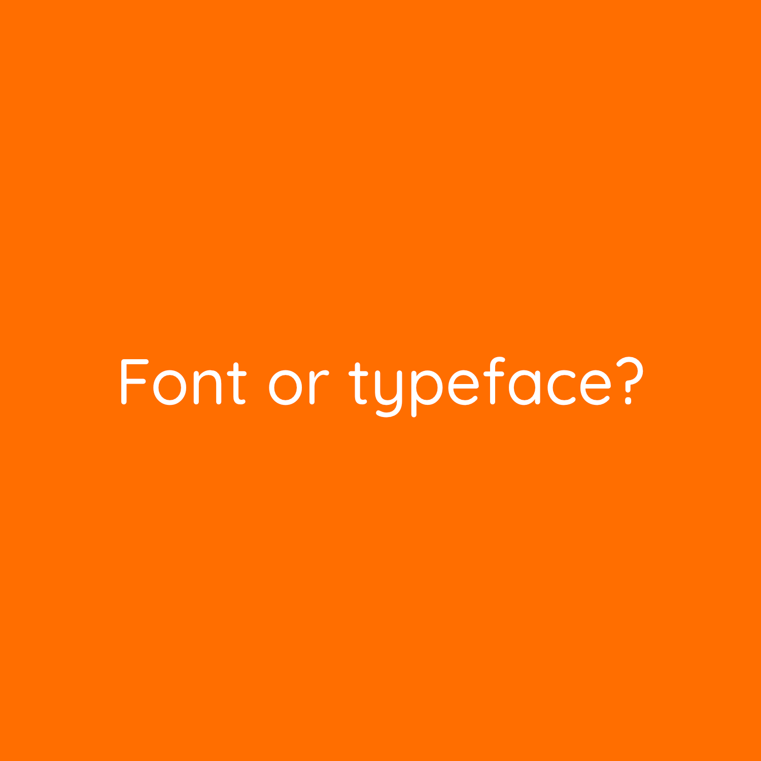 What's the difference between a font and a typeface?