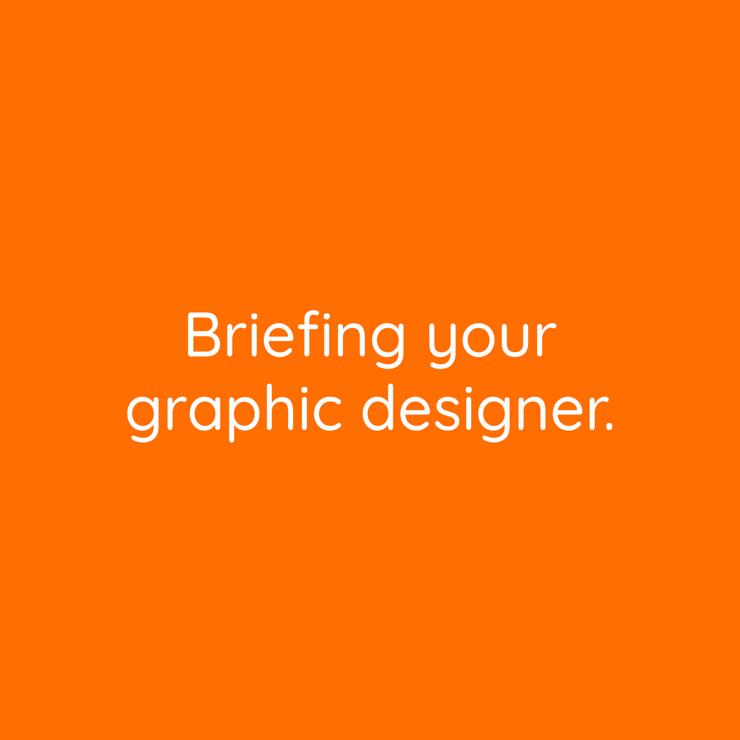 What’s the best way to brief your graphic designer?