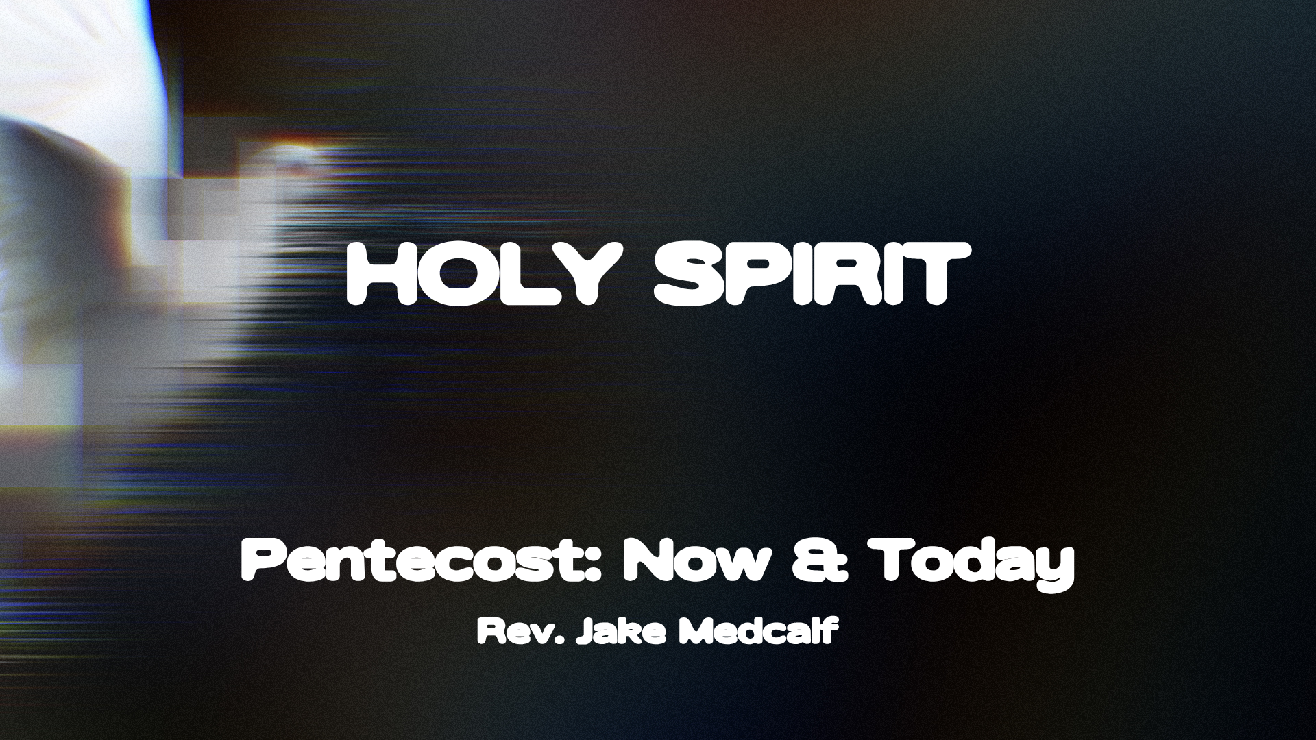 Pentecost: Now &amp; Today (Sermon)