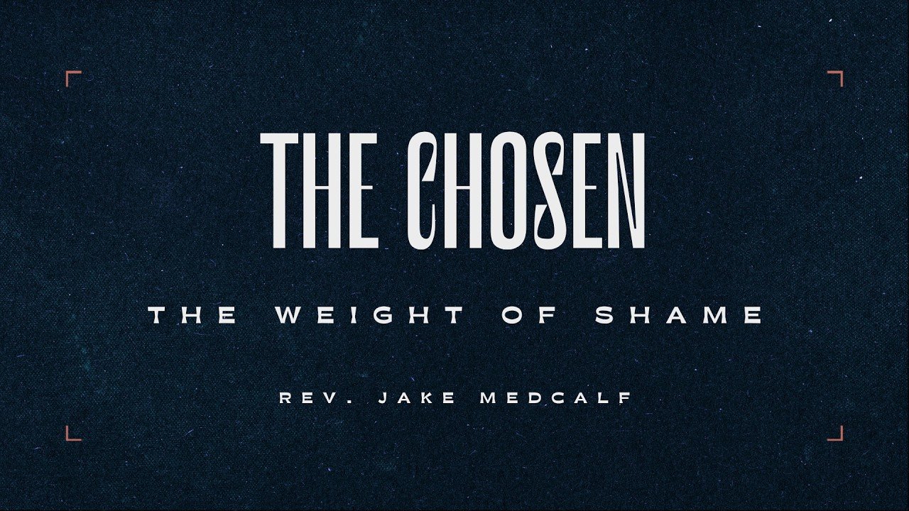 The Weight of Shame (Sermon)