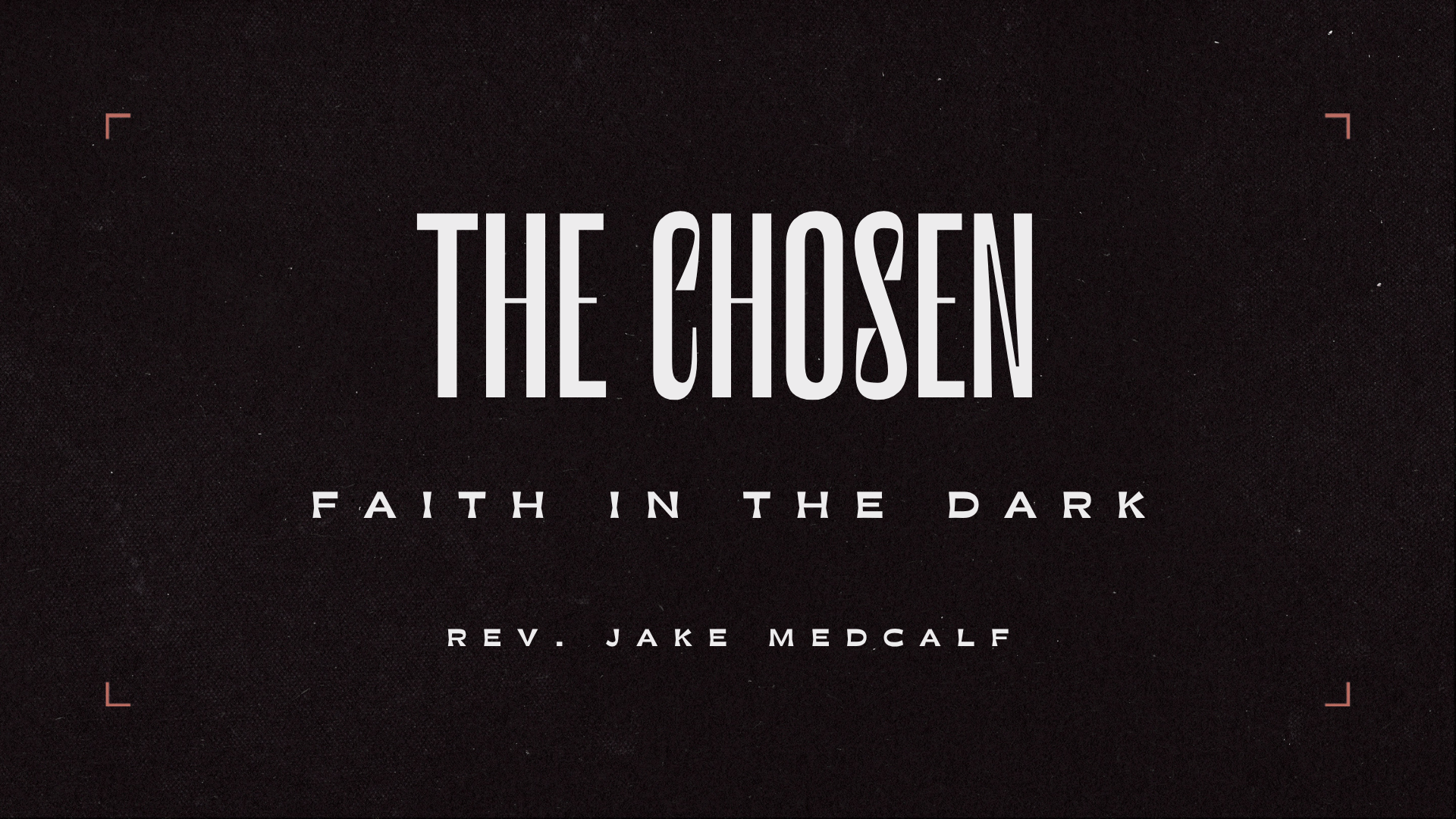Faith in the Dark (Sermon)