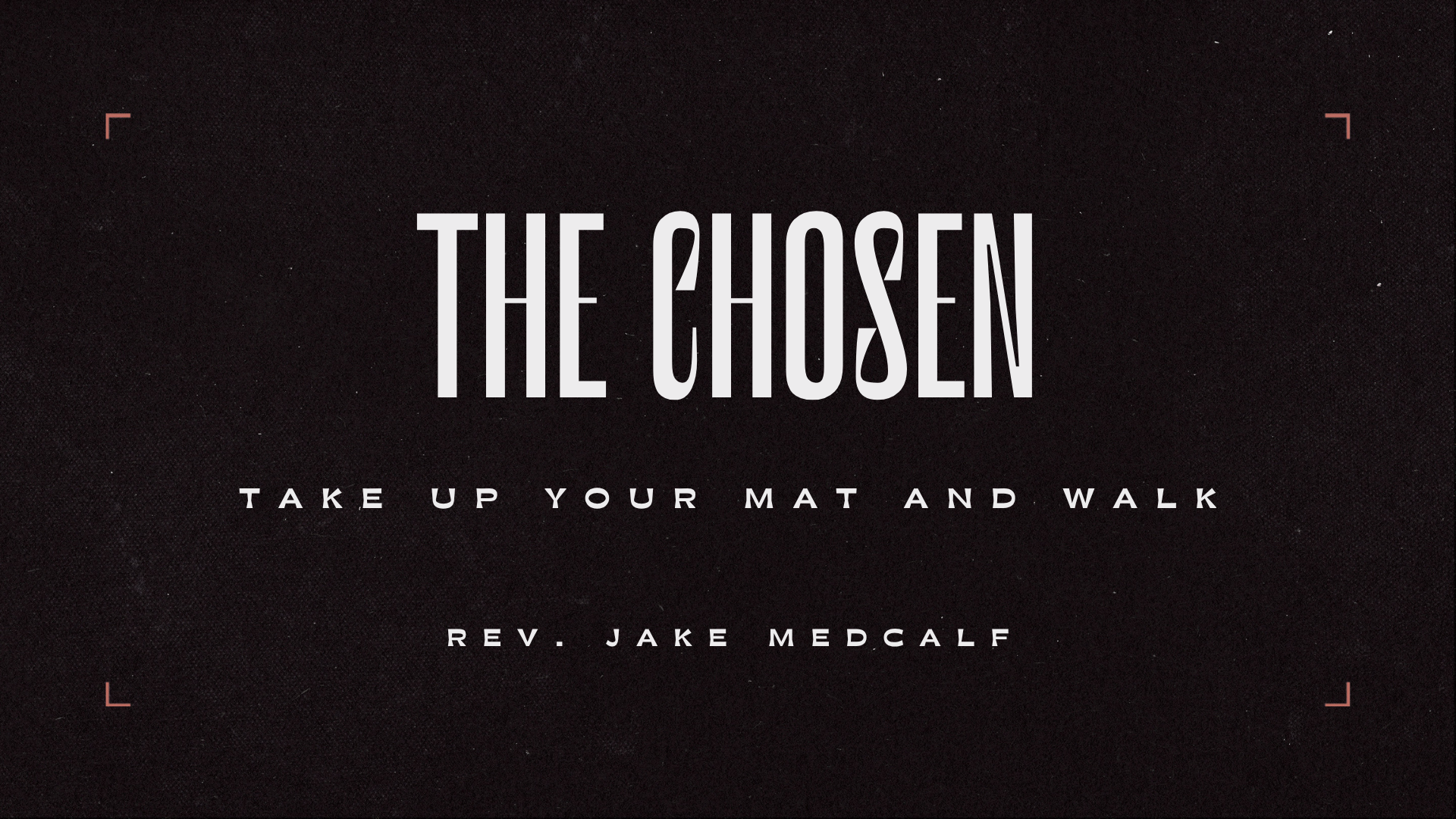Take Up Your Mat and Walk | Mark 2:3-11 | The Chosen (Sermon)
