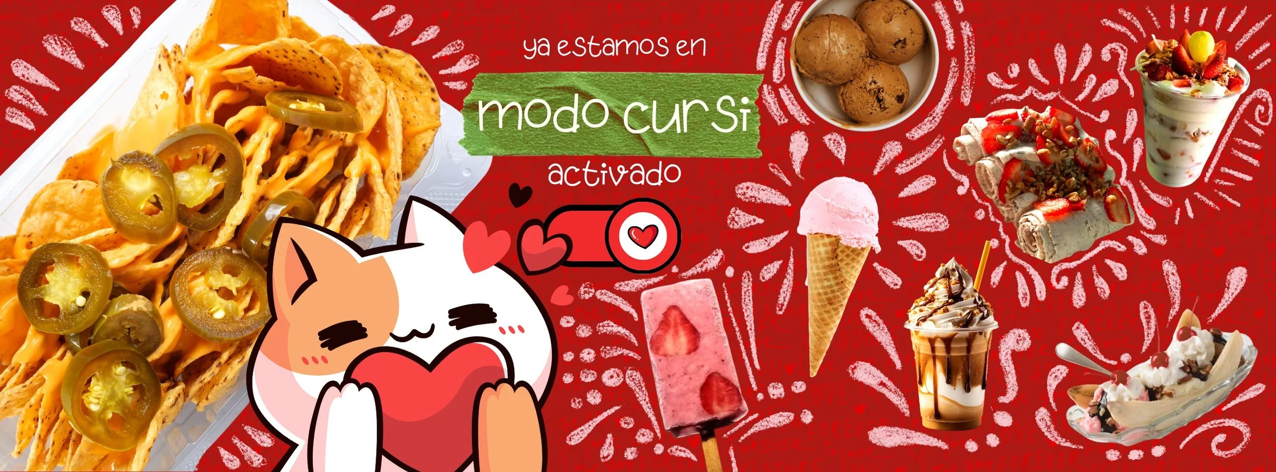 Publicidad colorida con comida y postres, incluyendo nachos con jalapeños, helado de chocolate, yogur con frutas, helado de fresa y crema de vainilla con fruta. Texto en español: 'ya estamos en modo cursi activado' y una ilustración de un gato feliz 