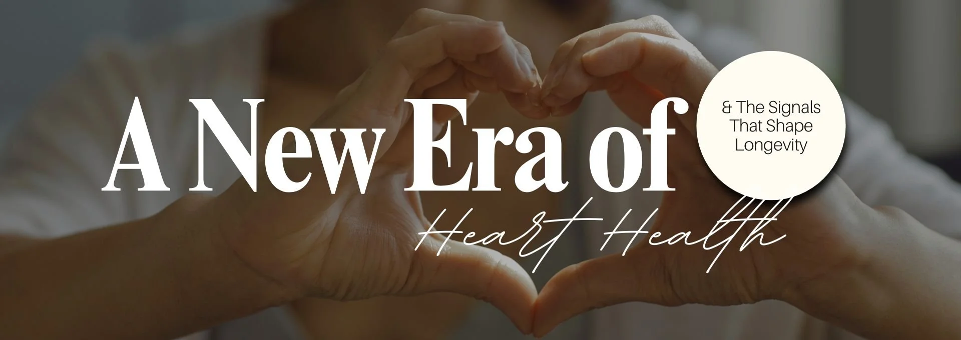 A New Era of Heart Health: The Signals That Shape Longevity