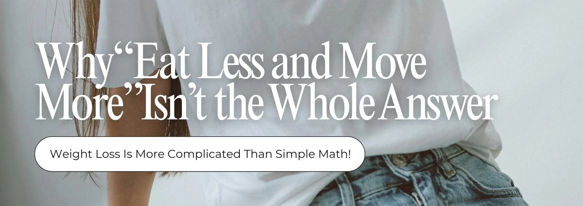 Why “Eat Less and Move More” Doesn’t Work for Many Women