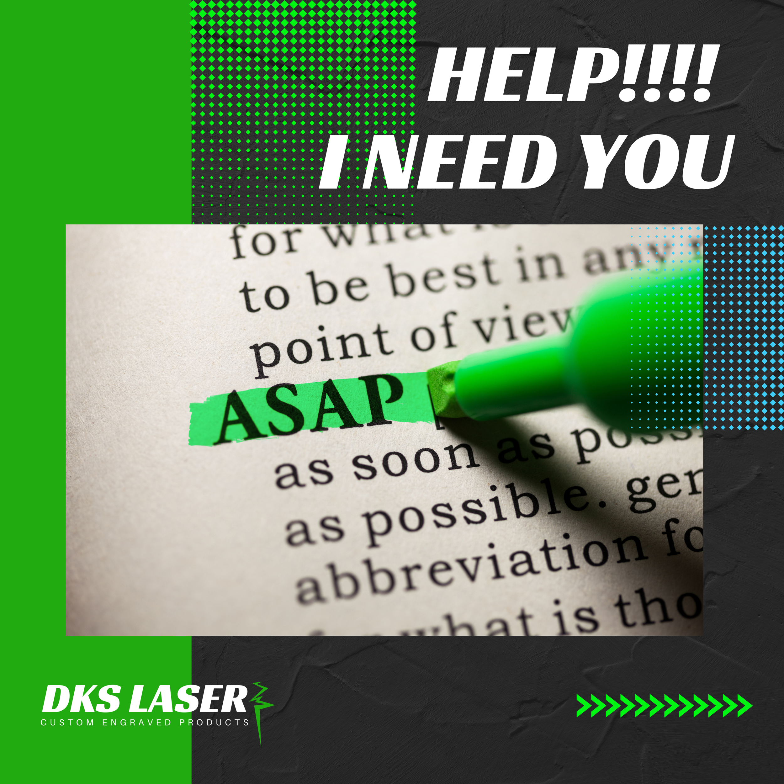 Black and Bright Green background with a page of text on top of it with the word ASAP being highlighted in green with the words Help!!! I need you ASAP!