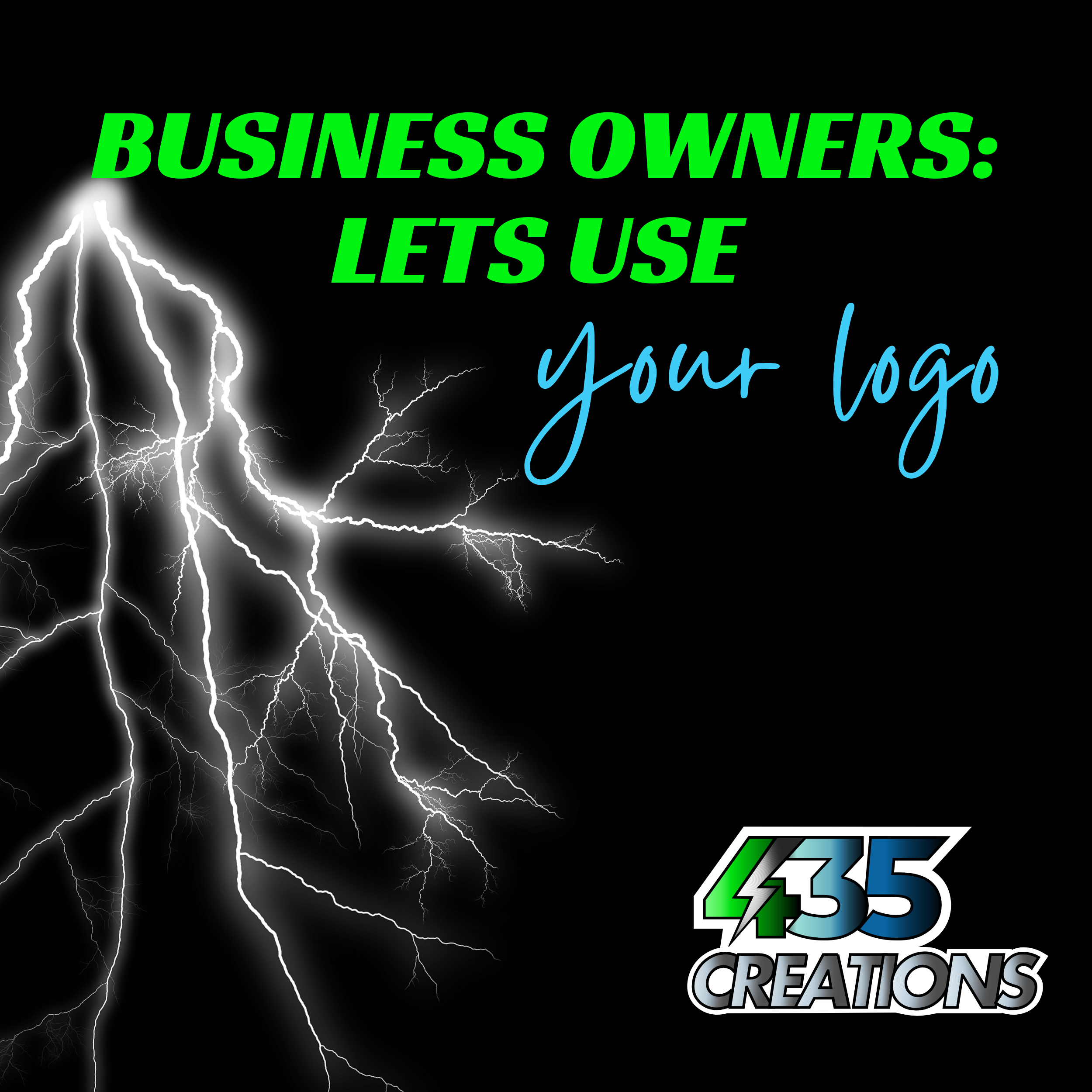 Black background with white lightning bolt, green and black text that says 'Business owners: Let's use your logo', and a logo for 435 Creations in the bottom right corner.